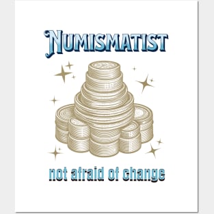 Numismatist - Not Afraid of Change Posters and Art